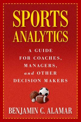 Sports Analytics: A Guide for Coaches, Managers, and Other Decision Makers