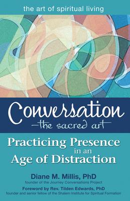 Conversation - The Sacred Art: Practicing Presence in an Age of Distraction