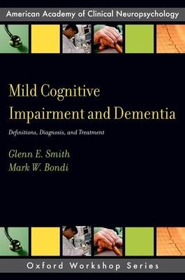 Mild Cognitive Impairment and Dementia: Definitions, Diagnosis, and Treatment