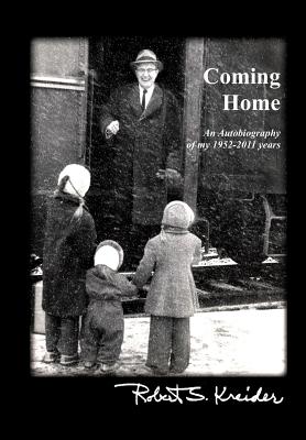 Coming Home: An Autobiography of My 1952-2011 Years