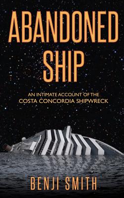 Abandoned Ship: An Intimate Account of the Costa Concordia Shipwreck