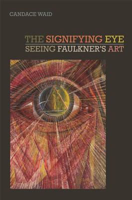 The Signifying Eye: Seeing Faulkner’s Art