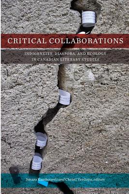 Critical Collaborations: Indigeneity, Diaspora, and Ecology in Canadian Literary Studies