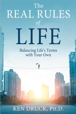 The Real Rules of Life: Balancing Life’s Terms with Your Own
