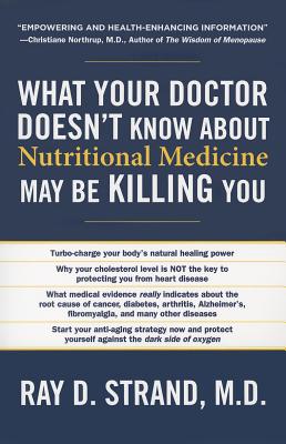 What Your Doctor Doesn’t Know About Nutritional Medicine May Be Killing You