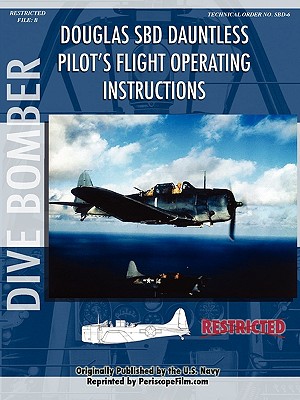 Douglas Sbd Dauntless Dive Bomber Pilot’s Flight Manual