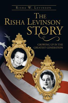 The Risha Levinson Story: Growing Up in the Greatest Generation