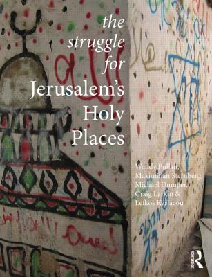 The Struggle for Jerusalem’s Holy Places