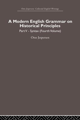 A Modern English Grammar on Historical Principles: Volume 5, Syntax (Fourth Volume)