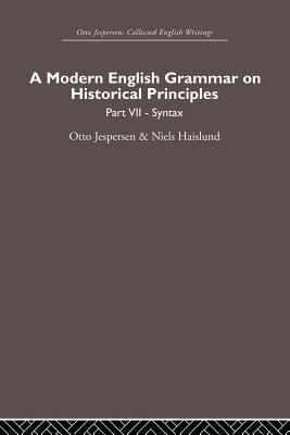 A Modern English Grammar on Historical Principles: Volume 7. Syntax