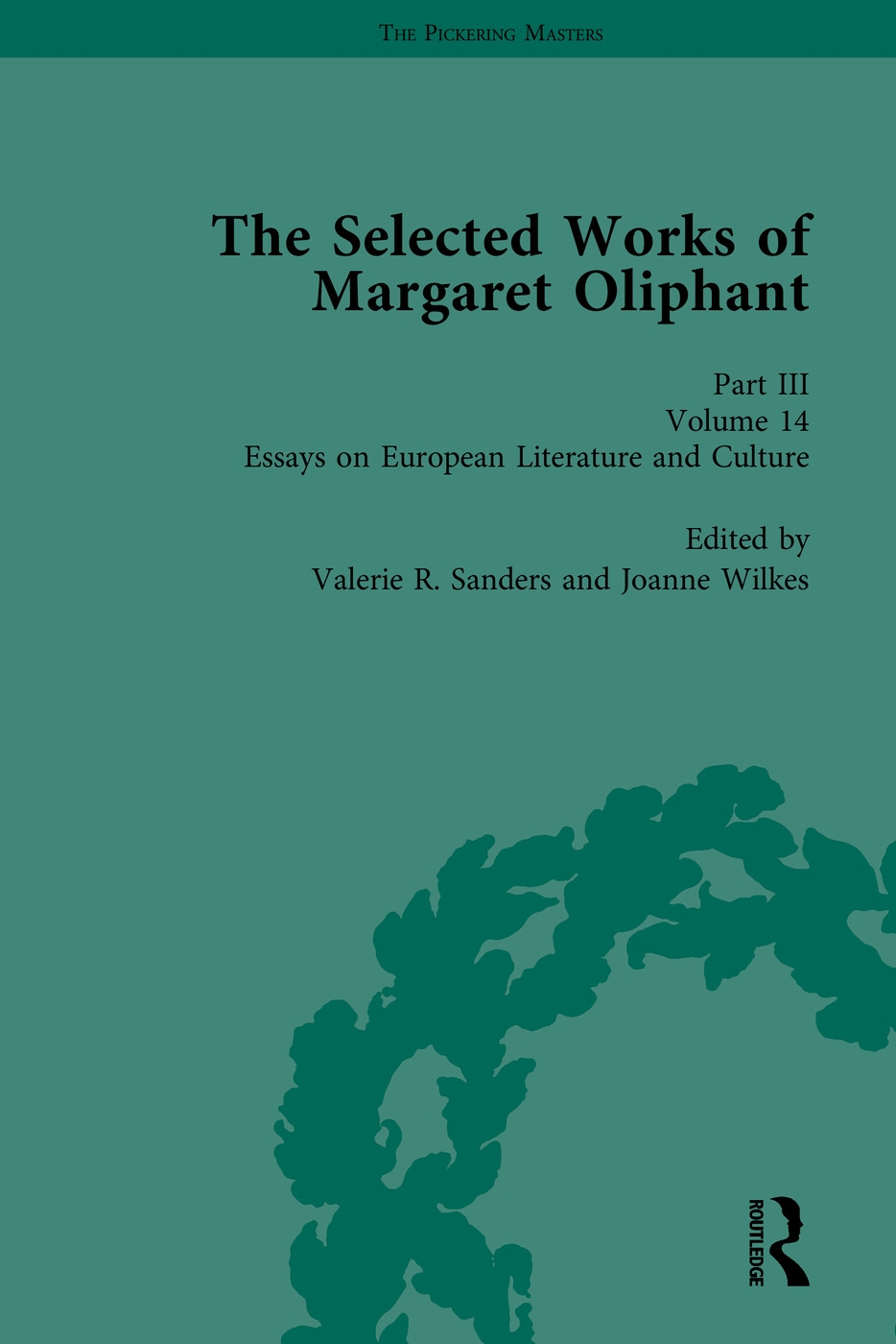The Selected Works of Margaret Oliphant, Part III: Novellas and Shorter Fiction, Essays on Life-Writing and History, Essays on European Literature and