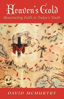 Heaven’s Gold: Resurrecting Faith in Today’s Youth