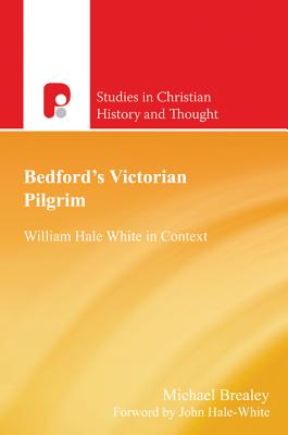 Bedford’s Victorian Pilgrim: William Hale White in Context