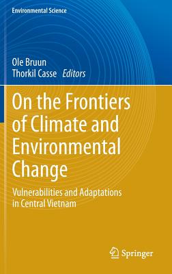 On the Frontiers of Climate and Environmental Change: Vulnerabilities and Adaptations in Central Vietnam