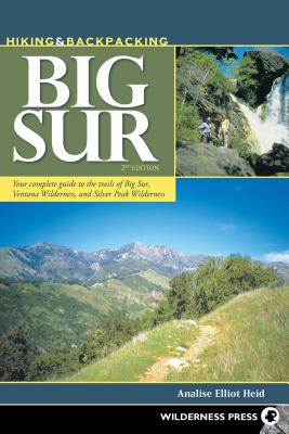 Hiking & Backpacking Big Sur: A Complete Guide to the Trails of Big Sur, Ventana Wilderness, and Silver Peak Wilderness