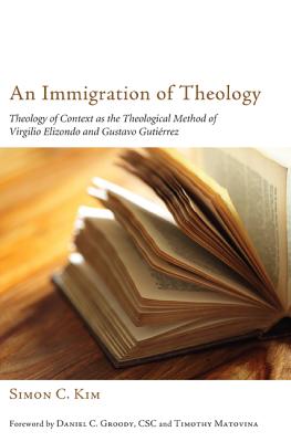 An Immigration of Theology: Theology of Context As the Theological Method of Virgilio Elizondo and Gustavo Gutierrez