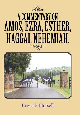 A Commentary on Amos, Ezra, Esther, Haggai, Nehemiah.