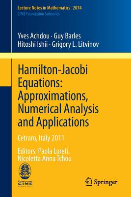 Hamilton-Jacobi Equations: Approximations, Numerical Analysis and Applications, Cetraro, Italy 2011