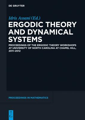 Ergodic Theory and Dynamical Systems: Proceedings of the Ergodic Theory Workshops at University of North Carolina at Chapel Hill, 2011-2012