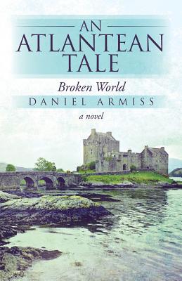 An Atlantean Tale: Broken World