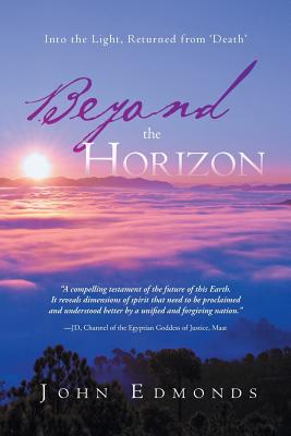 Beyond the Horizon: Into the Light, Returned From? Death?