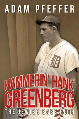 Hammerin’ Hank Greenberg: The Jewish Babe Ruth