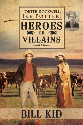 Porter Rockwell, Ike Potter: Heros or Villians