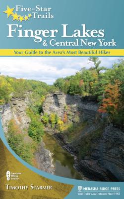 Five-Star Trails: Finger Lakes and Central New York: Your Guide to the Area’s Most Beautiful Hikes