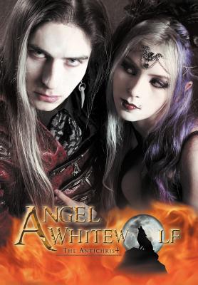 Angel Whitewolf: The Antichrist