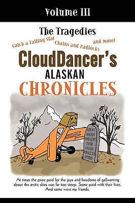Clouddancer’s Alaskan Chronicles, Volume III: The Tragedies