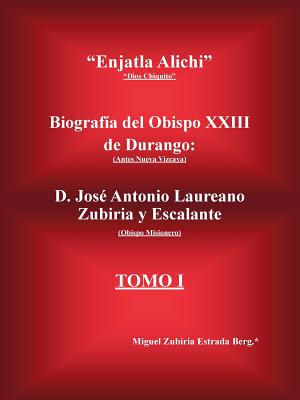 Enjatla Alichi?: Biografía Del Obispo Xxiii De Durango