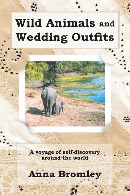 Wild Animals and Wedding Outfits: A Voyage of Self-discovery Around the World