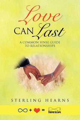 Love Can Last: A Common Sense Guide to Relationships