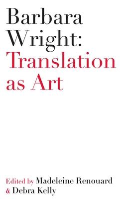 Barbara Wright: Translation as Art
