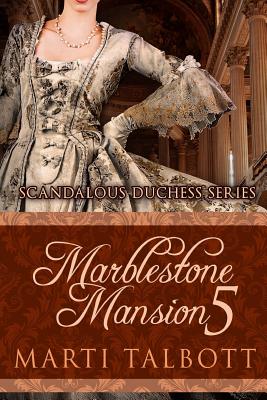 Marblestone Mansion, Book 5: (Scandalous Duchess Series)