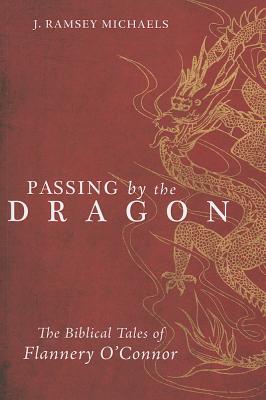 Passing by the Dragon: The Biblical Tales of Flannery O’connor