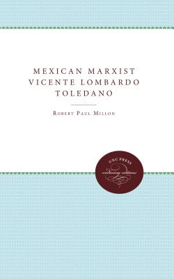 Mexican Marxist: Vicente Lombardo Toledano