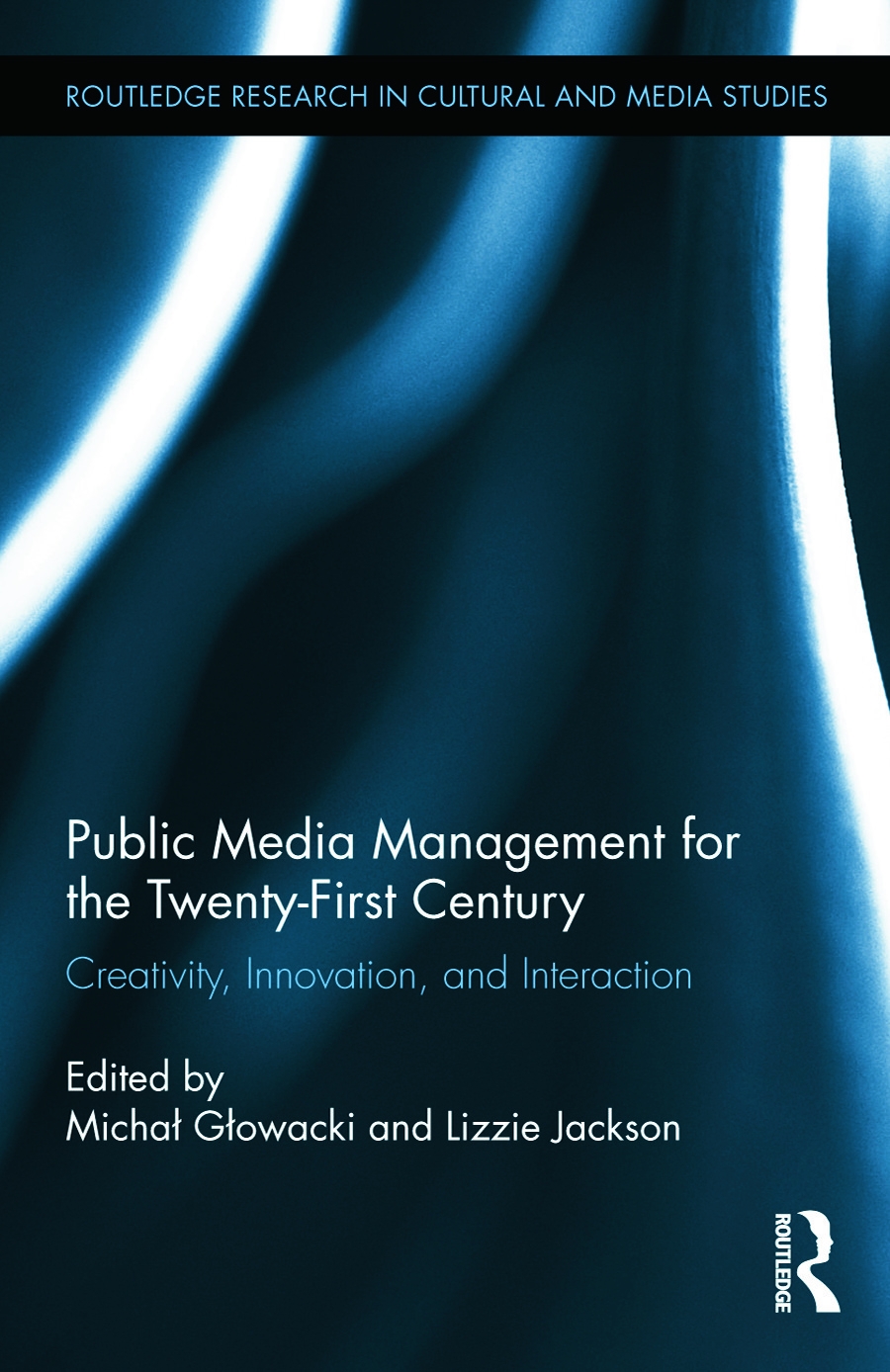 Public Media Management for the Twenty-First Century: Creativity, Innovation, and Interaction