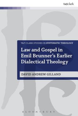 Law and Gospel in Emil Brunner’s Earlier Dialectical Theology