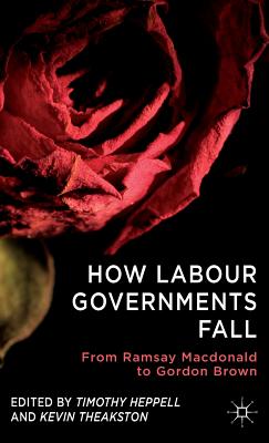 How Labour Governments Fall: From Ramsay MacDonald to Gordon Brown