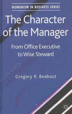 The Character of the Manager: From Office Executive to Wise Steward