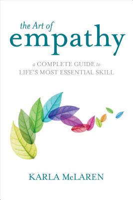 The Art of Empathy: A Complete Guide to Life’s Most Essential Skill