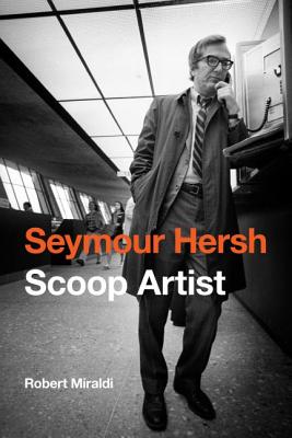 Seymour Hersh: Scoop Artist