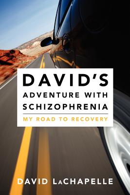 David’s Adventure With Schizophrenia: My Road to Recovery