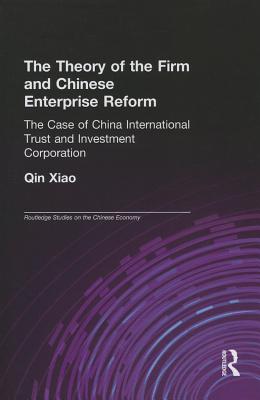 The Theory of the Firm and Chinese Enterprise Reform: The Case of China International Trust and Investment Corporation