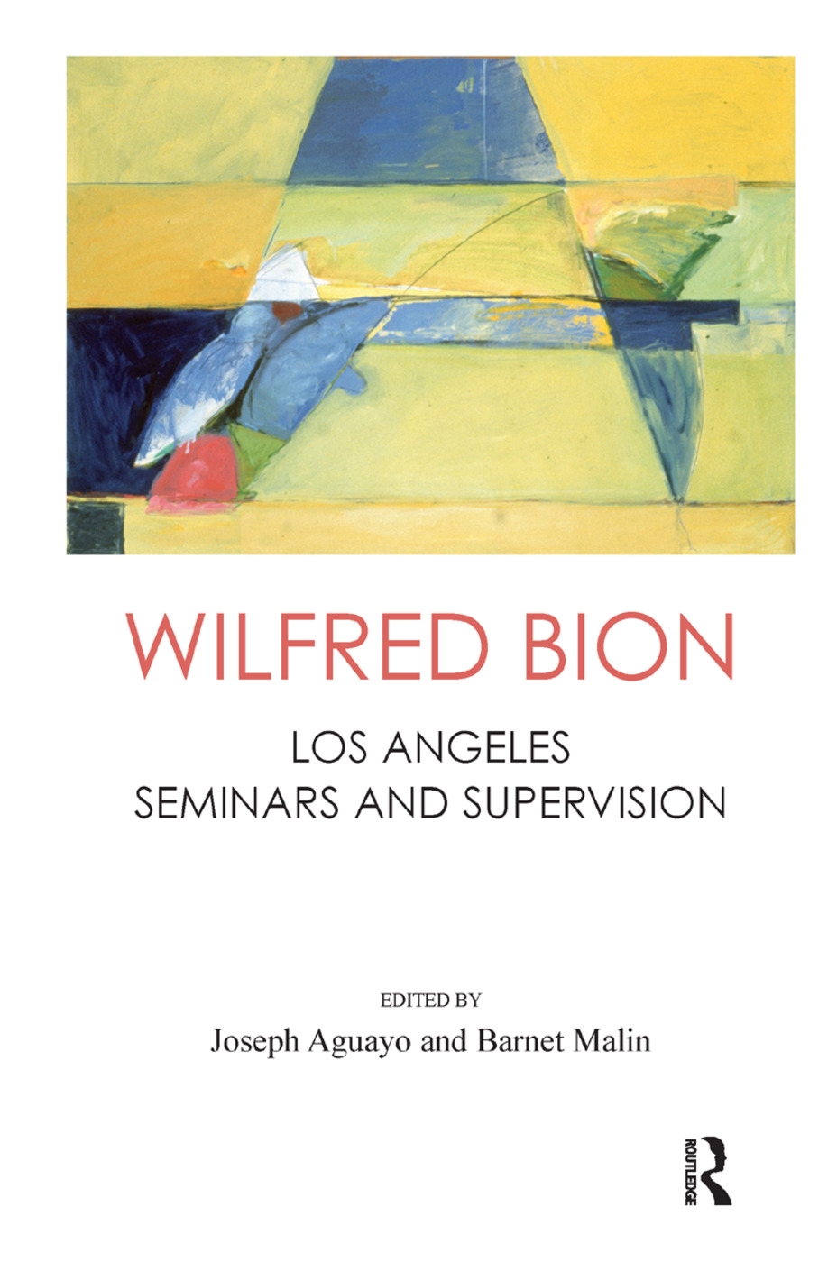 Wilfred Bion: Los Angeles Seminars and Supervision