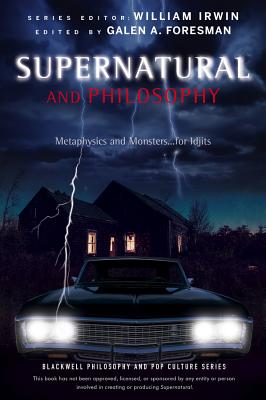 Supernatural and Philosophy: Metaphysics and Monsters ... for Idjits