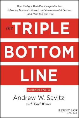 The Triple Bottom Line: How Today’s Best-Run Companies Are Achieving Economic, Social, and Environmental Success-And How You Can