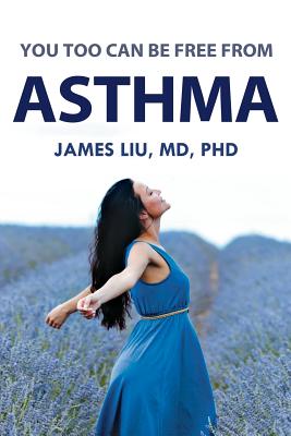 You Too Can Be Free from Asthma: For Asthma, Preventing Its Attack Is More Beneficial Than Treating Its Symptoms After It Alread