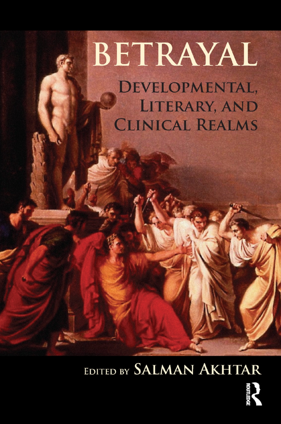 Betrayal: Developmental, Literary and Clinical Realms